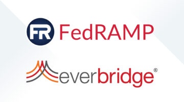 Everbridge Receives FedRAMP Authorization Renewal as Company Continues Rapid Growth in Federal Market; Helps Government Agencies Mitigate the Impacts of COVID-19