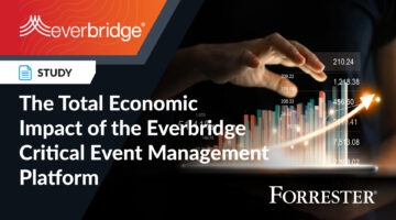 Independent Study Finds Everbridge Critical Event Management (CEM) Solution Leads to Significant Business Benefits and Cost Savings for Organizations