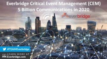 Everbridge Surpasses 5 Billion Communications in 2020 From its Critical Event Management (CEM) Platform, Supporting Business, Healthcare, and Government Organizations Around the World