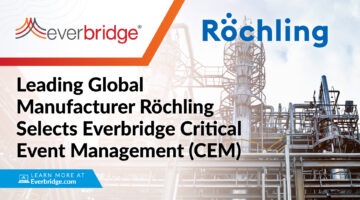 Leading DACH-Based Global Röchling Group Selects Everbridge Critical Event Management (CEM) SaaS Platform for Employee Safety and Business/IT Resilience