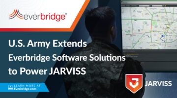 The U.S. Army Extends Everbridge Software Solutions to Power JARVISS,  the Department of Defense’s (DoD’s) Enterprise System for Threat Visibility