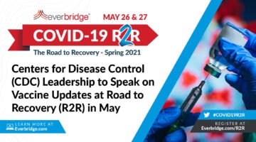 Chief Executive Officer for the CDC Foundation Joins CDC Deputy Director for Infectious Diseases to Speak at Everbridge COVID-19: Road to Recovery (R2R) Executive Summit, May 26-27, 2021