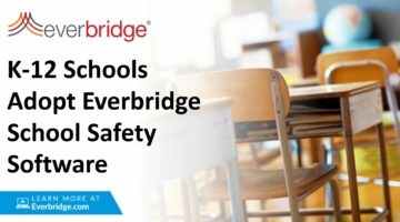 K-12 Schools Increasingly Adopt Everbridge’s School Safety Software to Protect Students, Staff, And Faculty in Crisis Situations