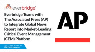 Everbridge Teams with The Associated Press (AP) to Integrate Global News Report into Market-Leading Critical Event Management (CEM) Platform
