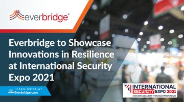 Everbridge to Showcase Latest Innovations in Critical Event Management (CEM), Operational Resilience, and Public Warning at International Security Expo 2021 in London