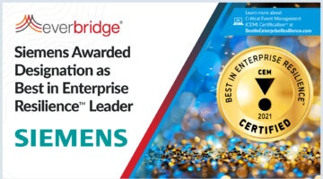 Siemens Awarded Designation as Best in Enterprise Resilience™ Leader as Part of Everbridge’s Global Critical Event Management (CEM) Certification Program