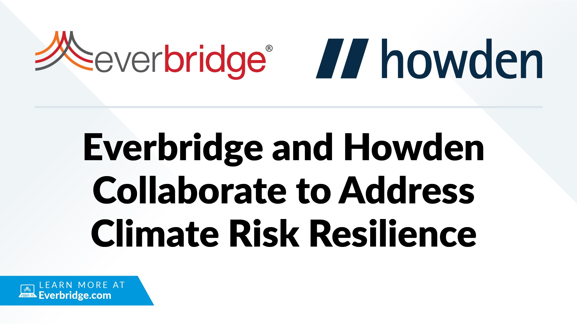 Everbridge Enters Into First-of-its-Kind Collaboration with Howden to Combine Public Safety Technology with Parametric Insurance to Address Climate Risk and Resilience