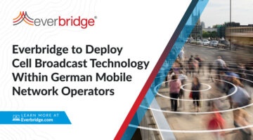 Everbridge Selected by Two of the Largest German Mobile Network Operators to Power the National Public Warning System for Germany, Helping to Protect over 80 Million Residents and Visitors