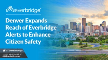 Denver, Colorado Expands Reach of Everbridge Platform to Enhance Citizen Safety Amid Increased Risk of Wildfires