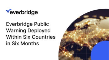 Everbridge Announces the Successful Deployment of its Public Warning Technology within Six European Countries in Six Months