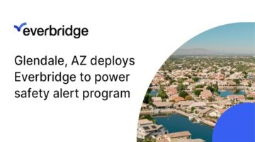 The City of Glendale, Arizona Deploys Everbridge to Power its Public Safety Alert Program