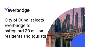 City of Dubai Selects Everbridge to Safeguard Nearly 20 Million Residents and Annual Tourists