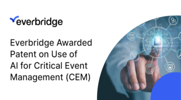 Everbridge Continues to Drive Innovation With New Patent in the Field of AI, Relevant to Technology Used in Analytics Dashboards for Critical Event Management (CEM) Software Systems