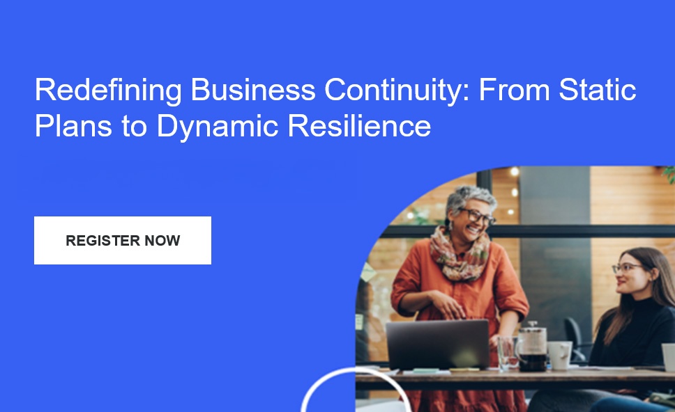 Redefining business continuity: From static plans to dynamic resilience