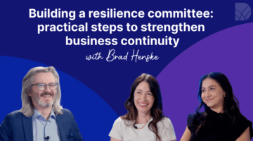 Building a resilience committee: Practical steps to strengthen business continuity