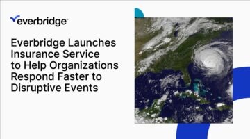 Everbridge Launches Everbridge Insurance Services, LLC to Help Organizations Respond Faster to Extreme Weather and Emerging Operational Disruptions