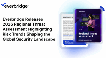 Everbridge Releases 2026 Regional Threat Assessment Highlighting Risk Trends Shaping the Global Security Landscape