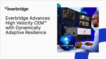Everbridge Advances High Velocity CEM™ with Dynamically Adaptive Resilience